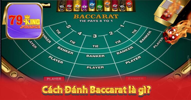 Cách Đánh Baccarat là gì?